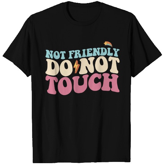 Not Friendly Do Not Touch Funny Introvert T Shirts