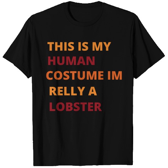 This is my human costume im relly a Lobster T Shirts