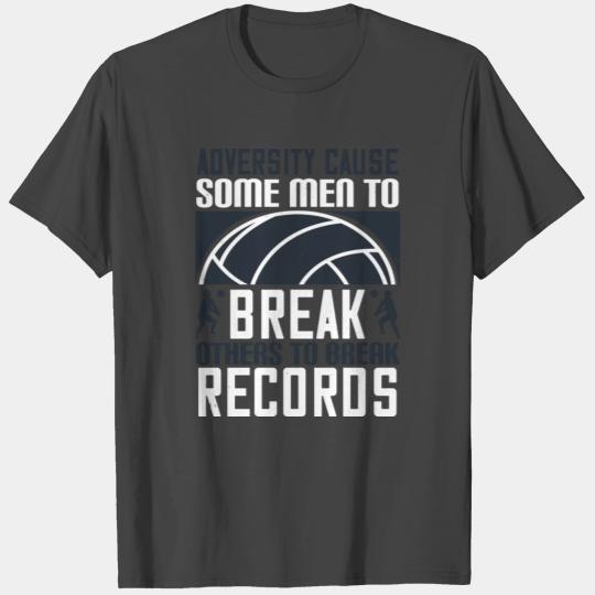 Adversity Cause Some Men To Break Others To Break T Shirts