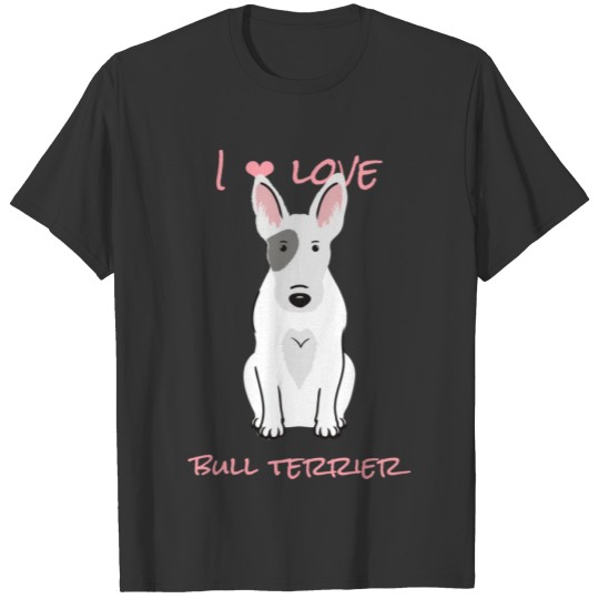 I Love Bull Terrier T Shirts