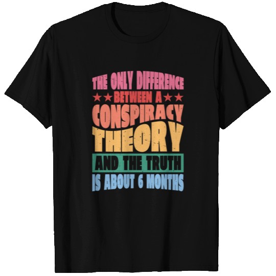 The Only Difference Between A Conspiracy Theory 14 T Shirts