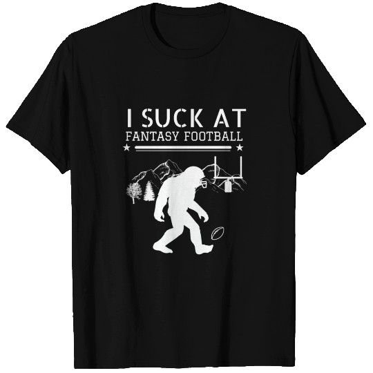 I SUCK AT FANTASY FOOTBALL T Shirts