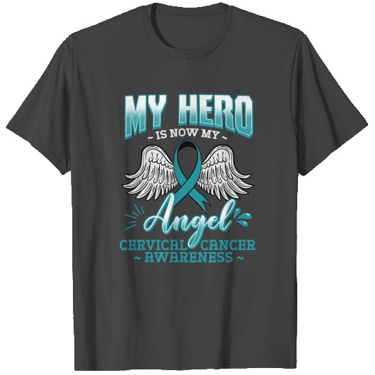 My Hero Is Now My Angel Cervical Cancer Squamous T Shirts