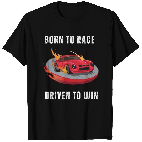 Born to Race Driven to Win T Shirts
