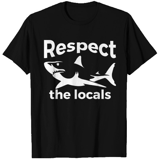 Respect The Locals Nature Joke T Shirts