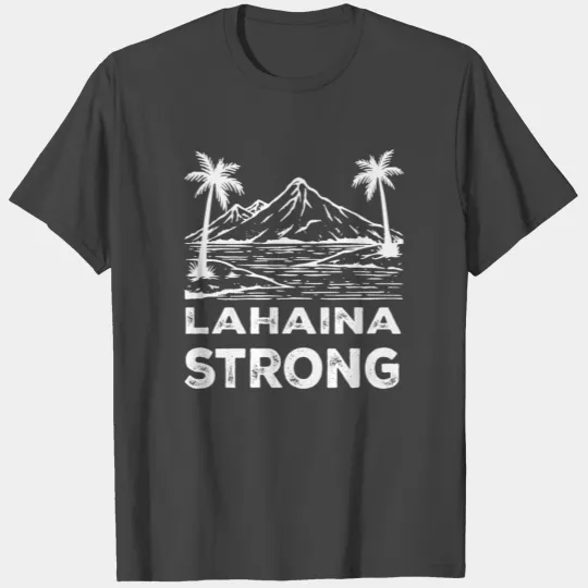lahaina strong T Shirts
