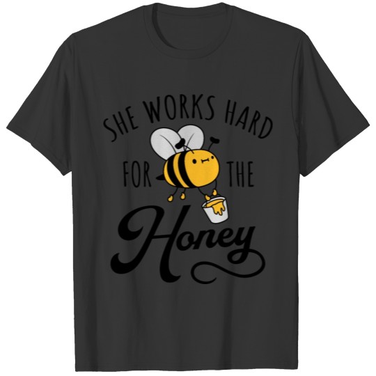 She Works Hard For The Honey Money Funny Cute Bee T Shirts