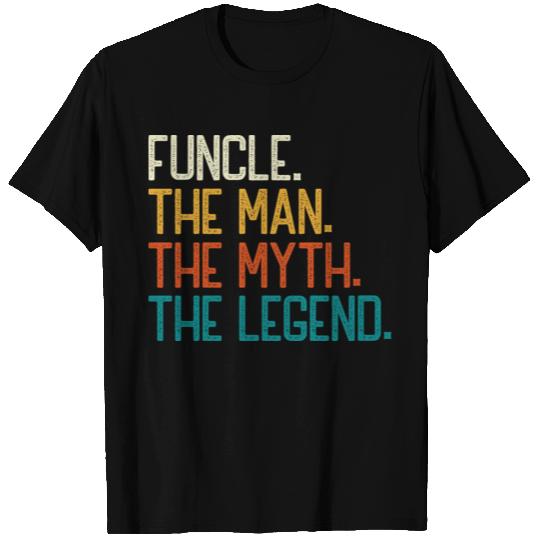 Funcle The Man The Myth The Legend T Shirts