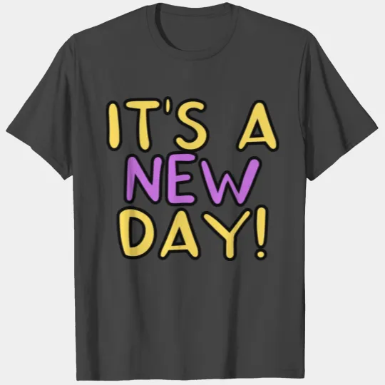 It s A New Day T Shirts