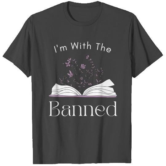 I m With The Banned Read Banned Books T Shirts