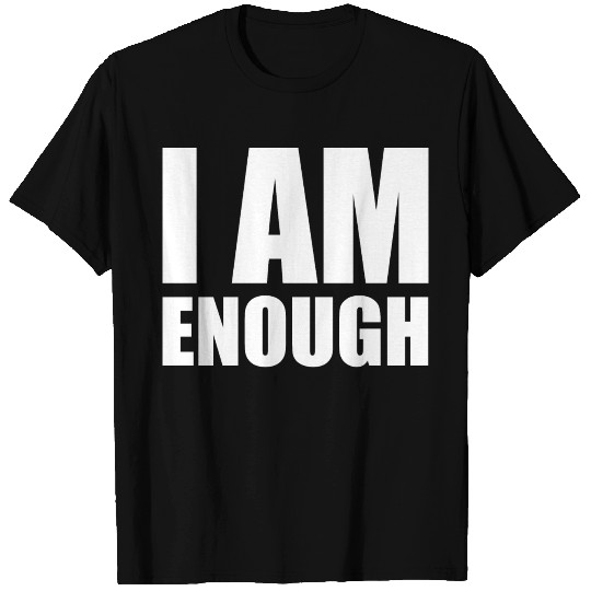 I am enough T Shirts