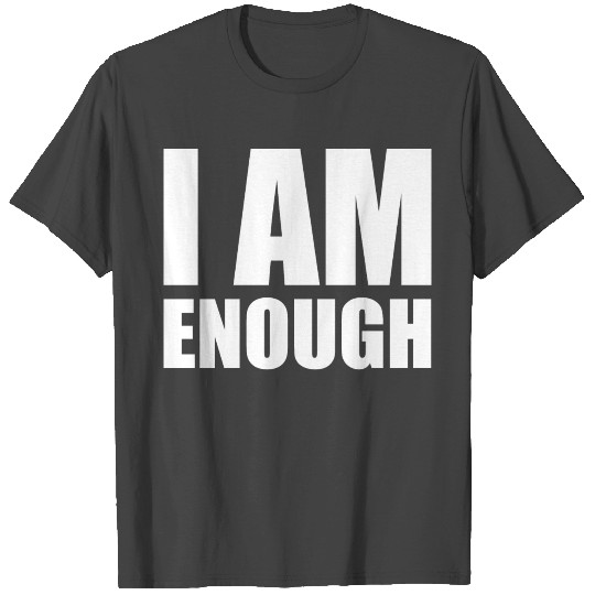 I am enough T Shirts