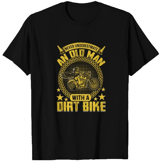 Never Underestmate An Old Man With A Dirt Bike T Shirts