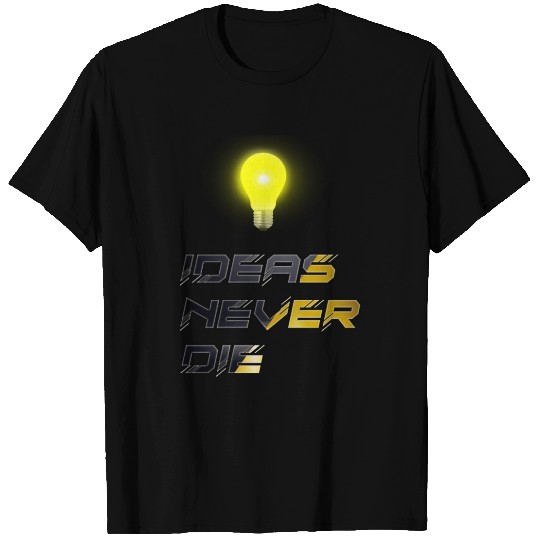 T Shirts, Ideas never die, New and Trending