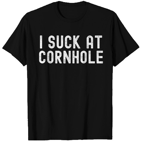 I Suck at Cornhole T Shirts