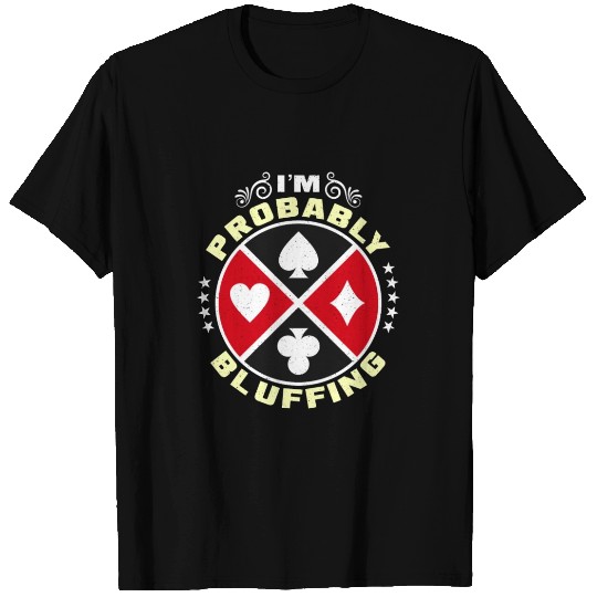 Classic Blackjack I'm Probably Bluffing Gambling T Shirts