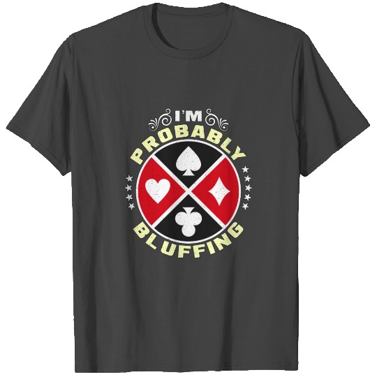 Classic Blackjack I'm Probably Bluffing Gambling T Shirts