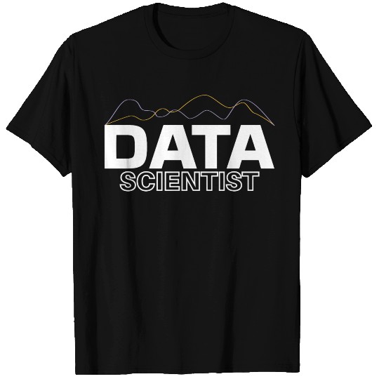 Data Scientist Science Big Modeling Data Analyst T Shirts