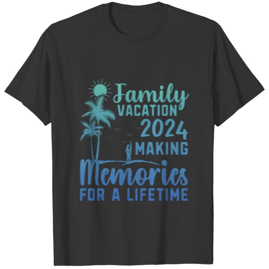 Family Vacation Making Memories Lifetime T Shirts