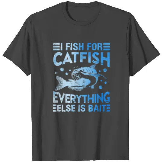 Catfish Hobby Angler I fish for Catfish Fishing T Shirts