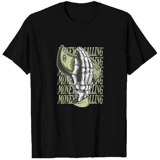 Money calling T Shirts