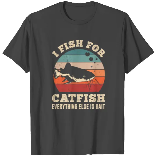 Noodling I fish for Catfish Catfish Fishing T Shirts