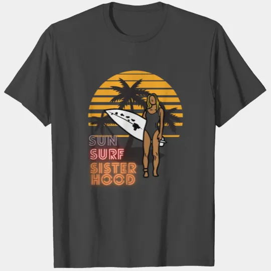 Sun, Surf, Sisterhood T Shirts