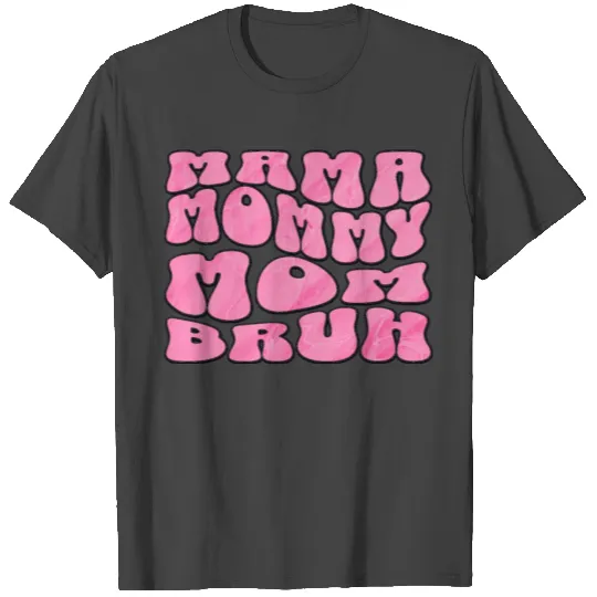 Mama Mommy Mom Bruh Funny Groovy Mom Quote T Shirts
