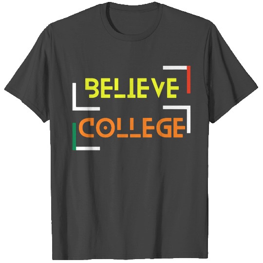 Believe College (Fraternity Edition) T Shirts