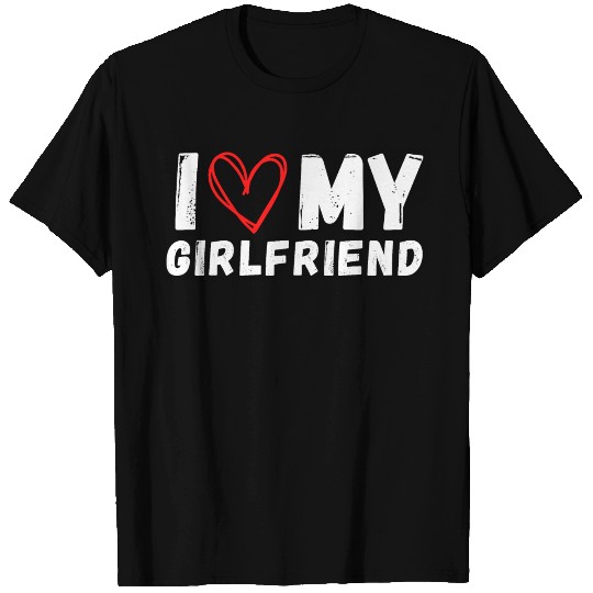 I LOVE MY GIRLFRIEND T Shirts
