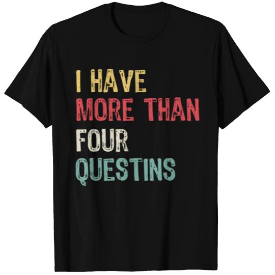 I Have More Than Four Questions Funny Passover T Shirts