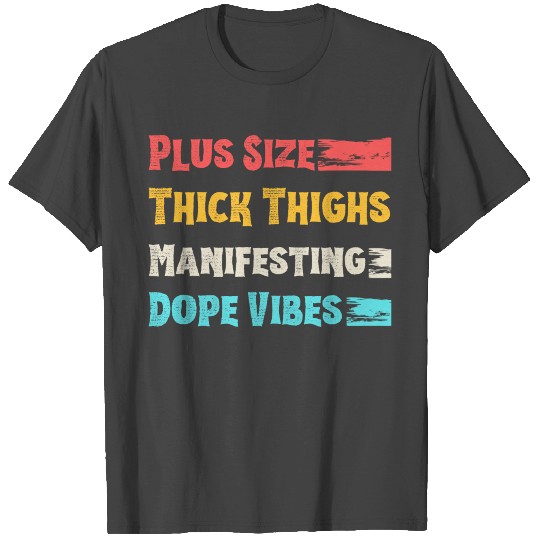 Plus Size Thick Thighs And Manifesting Dope Vibes T Shirts
