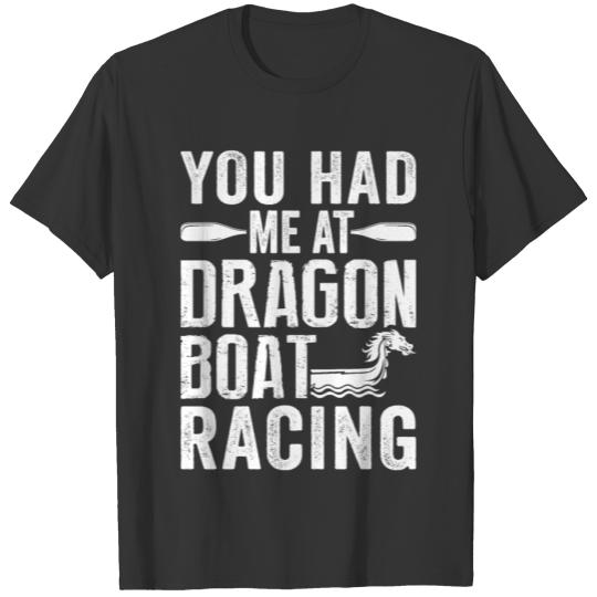 Funny You Had Me At Dragon Boat Racing Paddle T Shirts