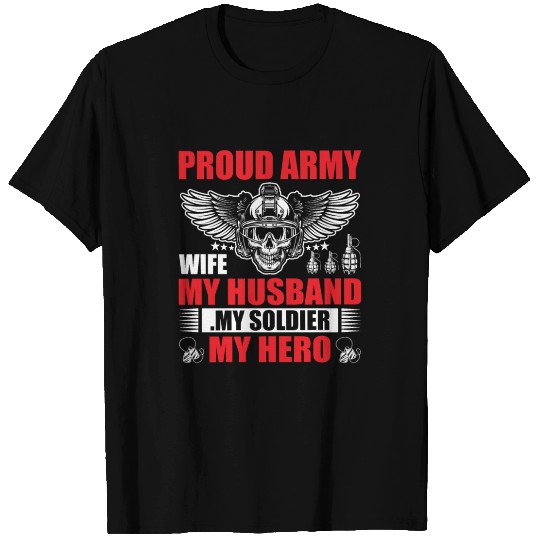 Proud Army Wife My Husband my Soldier My Hero T Shirts