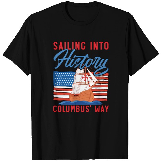 Sailing Into History Columbus' Way Columbus Day T Shirts