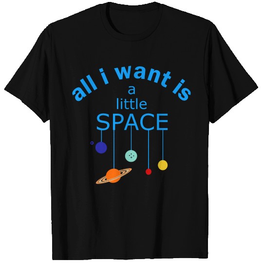 I Need Space T Shirts