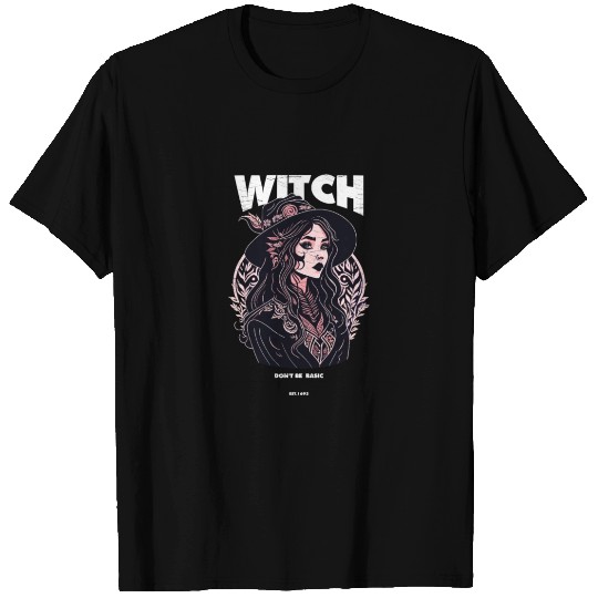 Don't Be a basic Witch T Shirts