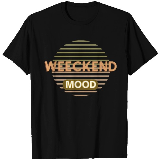 weekend mood T Shirts