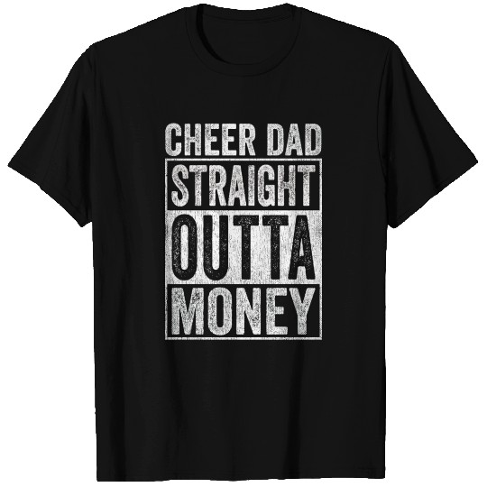 Cheer Dad Straight Outta Money T Shirts