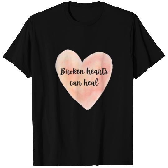 Broken Hearts Can Heal - Mental Health Quotes T Shirts