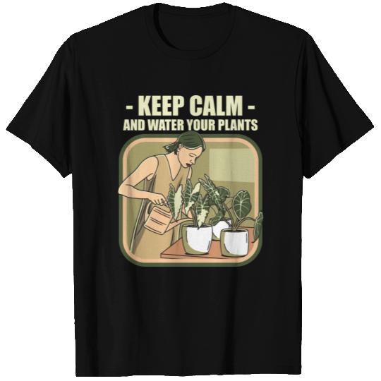 Keep Calm And Water Your Plants T Shirts