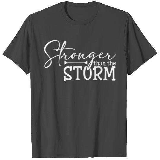 Stronger Than The Storm T Shirts