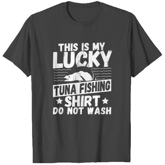 This Is My Lucky Tuna Fishing T Shirts Do Not Wash