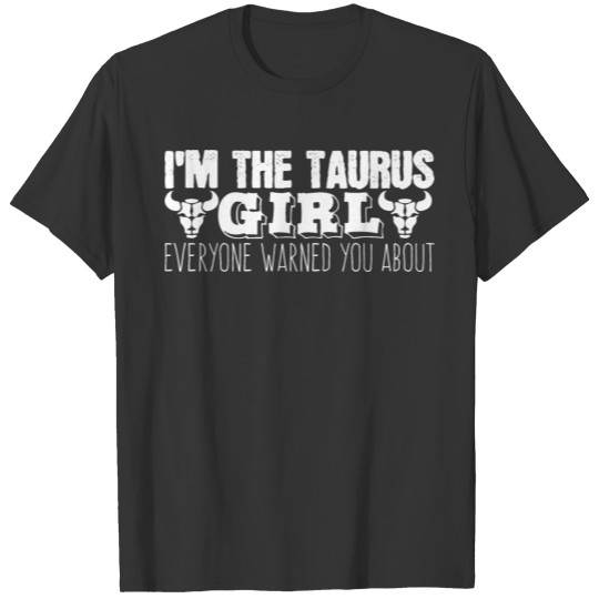 Taurus Girl Warning Joke Astrology Sun Birthday T Shirts