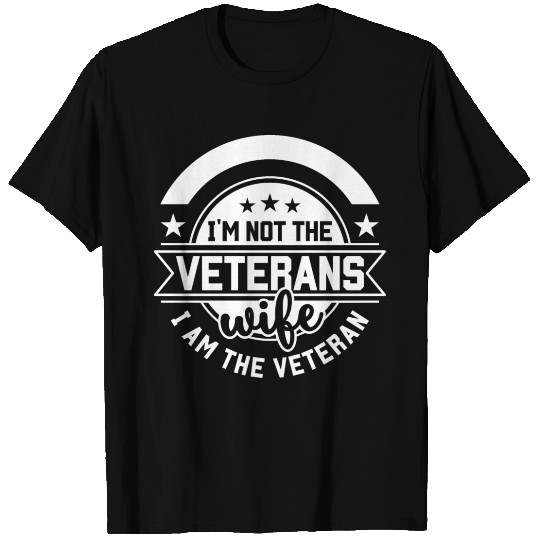 I'm Not The Veteran's Wife I Am The Veteran Funny T Shirts