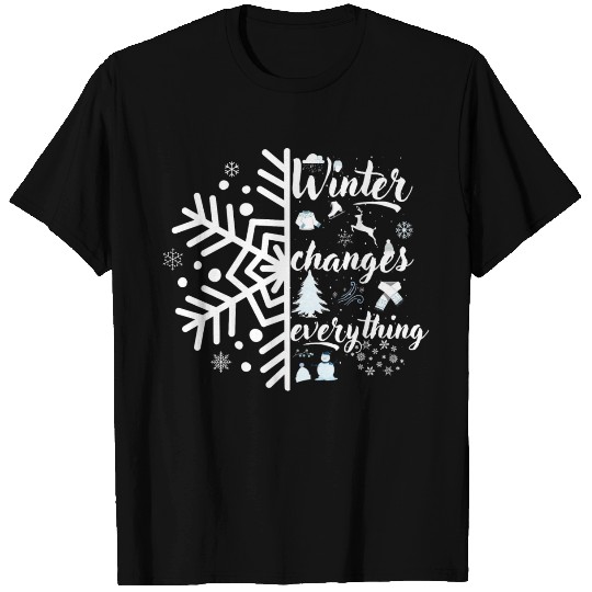winter changes everything T Shirts