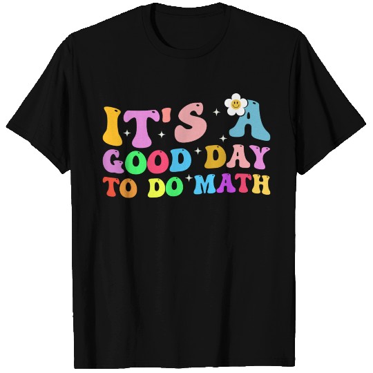 It s A Good Day To Do Math Teachers Science Back T Shirts
