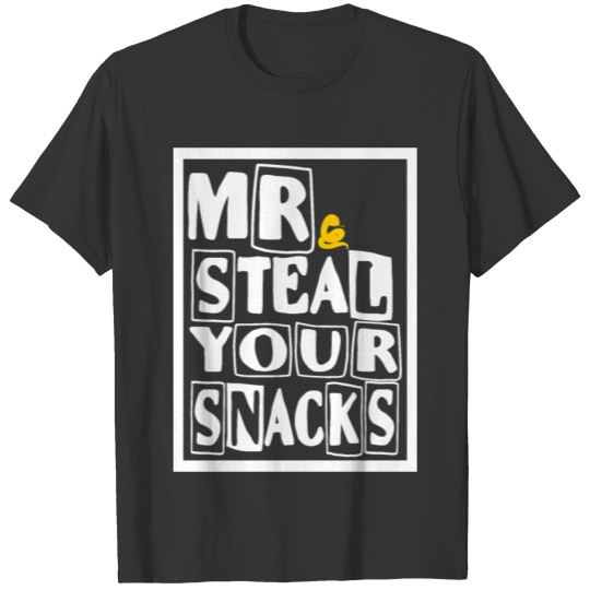 Mr Steal Your Snacks Hungry Food Lovers T Shirts