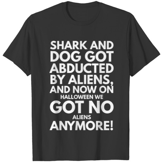 Shark and dog meet aliens T Shirts