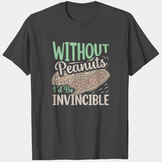 Without Peanuts I'd Be Invincible Nut Allergic Awa T Shirts